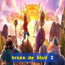 bruxa de blair 2 filme completo dublado